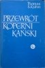 Thomas Kuhn • Przewrót kopernikański. Astronomia planetarna w dziejach myśli Zachodu 